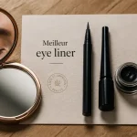 Meilleur eye liner : textures testées (feutre, liquide, gel) pour un trait net et longue tenue